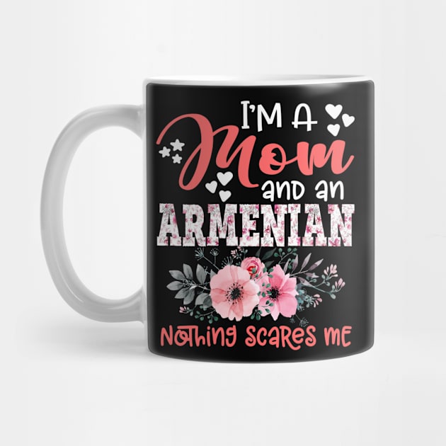 I'm Mom and Armenian Nothing Scares Me Floral Armenia Mother Gift by Kens Shop